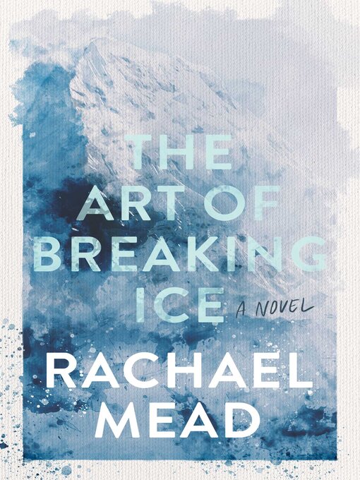 Title details for Art of Breaking Ice by Rachael Mead - Available